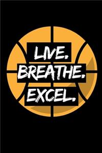 Live. Breathe. Excel.