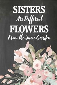 Chalkboard Journal - Sisters Are Different Flowers From The Same Garden