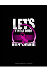 Let's Find A Cure Epilepsy Awareness