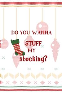 Do You Wanna Stuff My Stocking?