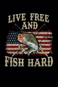 Live Free and Fish Hard