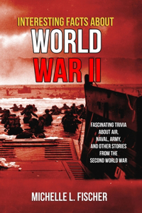 Interesting Facts About World War 2