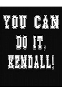 You Can Do It, Kendall!