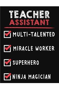 Teacher Assistant Multi-Talented Miracle Worker Superhero Ninja Magician