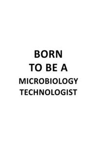 Born To Be A Microbiology Technologist