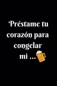 Prestame tu Corazón Para Congelar Mi ...