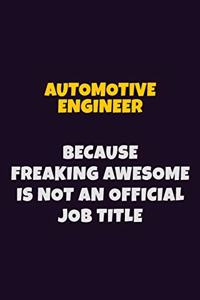 automotive engineer, Because Freaking Awesome Is Not An Official Job Title