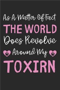 As A Matter Of Fact The World Does Revolve Around My Toxirn