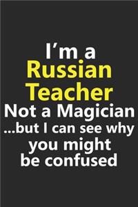 I'm a Russian Teacher Not A Magician But I Can See Why You Might Be Confused