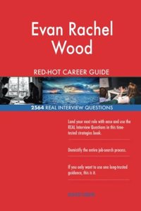 Evan Rachel Wood RED-HOT Career Guide; 2564 REAL Interview Questions