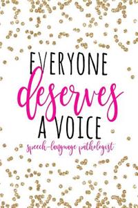 Everyone Deserves A Voice Speech-Language Pathologist