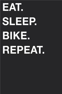 Eat Sleep Bike Repeat