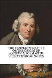 The Temple of Nature or the Origin of Society A Poem with Philosophical Notes