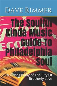 Soulful Kinda Music Guide To Philadelphia Soul