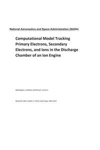 Computational Model Tracking Primary Electrons, Secondary Electrons, and Ions in the Discharge Chamber of an Ion Engine