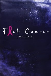 Fuck Cancer One Day at a Time