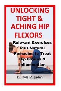 Unlocking Tight & Aching Hip Flexors