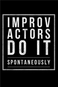 Improv Actors Do It Spontaneously