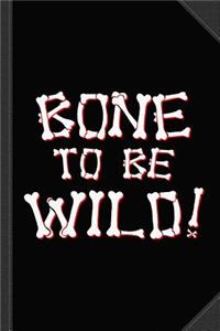 Bone to Be Wild Journal Notebook