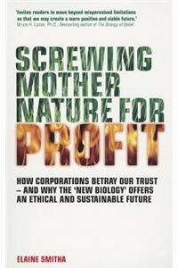 Screwing Mother Nature for Profit
