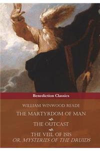 The Martyrdom of Man, The Outcast, and The Veil Of Isis; or, Mysteries of the Druids