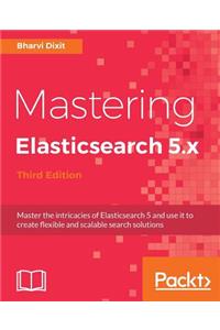 Mastering Elasticsearch 5.x - Third Edition