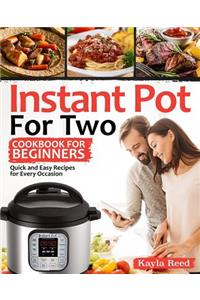 Instant Pot for Two Cookbook for Beginners: Quick and Easy Recipes for Every Occasion