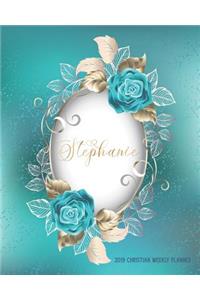 Stephanie, 2019 Christian Weekly Planner: 90 Pages with Monthly and Annual Calendars, Weekly Planner Pages Featuring Over 60 Different Bible Verses