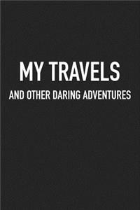 My Travels and Other Daring Adventures