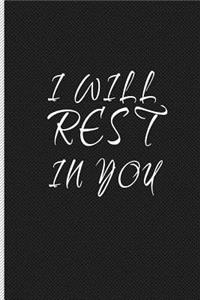 I Will Rest in You: Blank Lined Journal