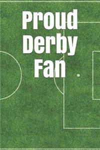 Proud Derby Fan: A Unofficial Football Themed Notebook Journal for Your Everyday Needs