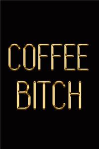 Coffee Bitch