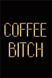 Coffee Bitch