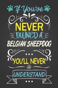 If You've Never Owned a Belgian Sheepdog