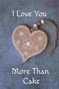 I Love You More Than Cake