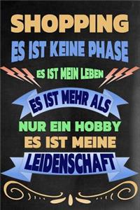 Shopping- Es Ist Keine Phase Es Ist Mein Leben Es Ist Mehr ALS Nur Ein Hobby Es Ist Meine Leidenschaft