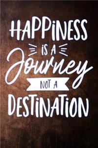 Happiness Is a Journey Not a Destination