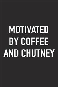 Motivated by Coffee and Chutney