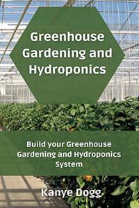 Greenhouse Gardening and Hydroponics