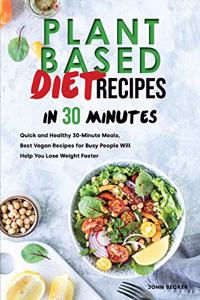 Plant Based Diet Recipes in 30 Minutes