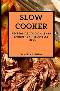 Slow Cooker 2021 (Slow Cooker Recipes 2021 Spanish Edition)