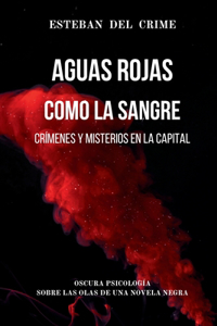 Aguas Rojas como la Sangre: Oscura Psicología sobre las olas de una Novela Negra