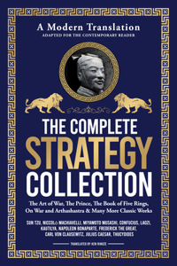 The Complete Strategy Collection - A Modern Translation - Adapted for the Contemporary Reader