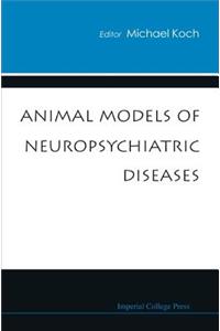 Animal Models of Neuropsychiatric Diseases