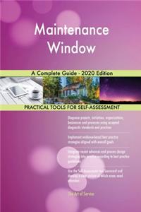 Maintenance Window A Complete Guide - 2020 Edition