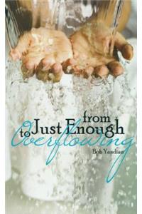 From Just Enough to Overflowing
