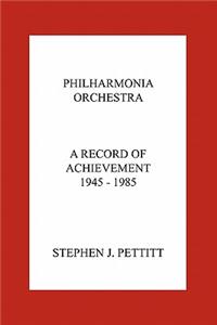 Philharmonia Orchestra. a Record of Achievement. 1945 - 1985