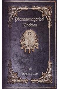 Phantasmagorical Phobias