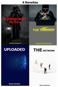(4 Novellas) A Plague of Vampires, The Terrorist, Uploaded, The Network