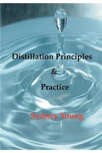 Distillation Principles and Practice - Small Laboratory Operations On Through Industrial Chemistry